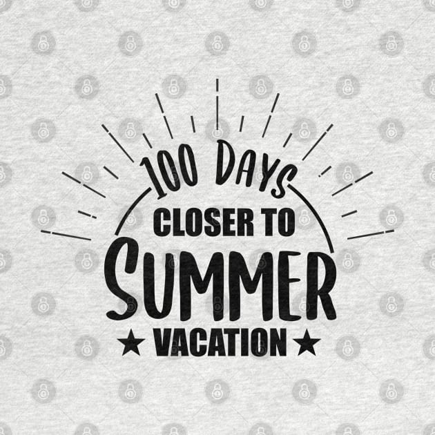 100 Days Closer to Summer vacation - 100 Days Of School by zerouss